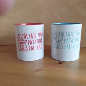 Taza "Fáltate una patatina pal kilo"